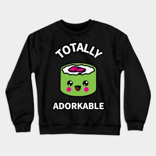 Totally Adorkable Sushi Crewneck Sweatshirt